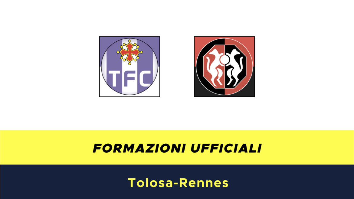 Tolosa-Rennes formazioni ufficiali