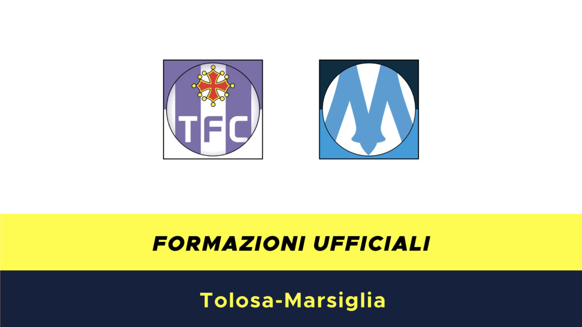 Tolosa-Marsiglia formazioni ufficiali