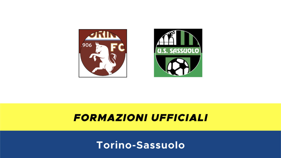 Torino-Sassuolo formazioni ufficiali