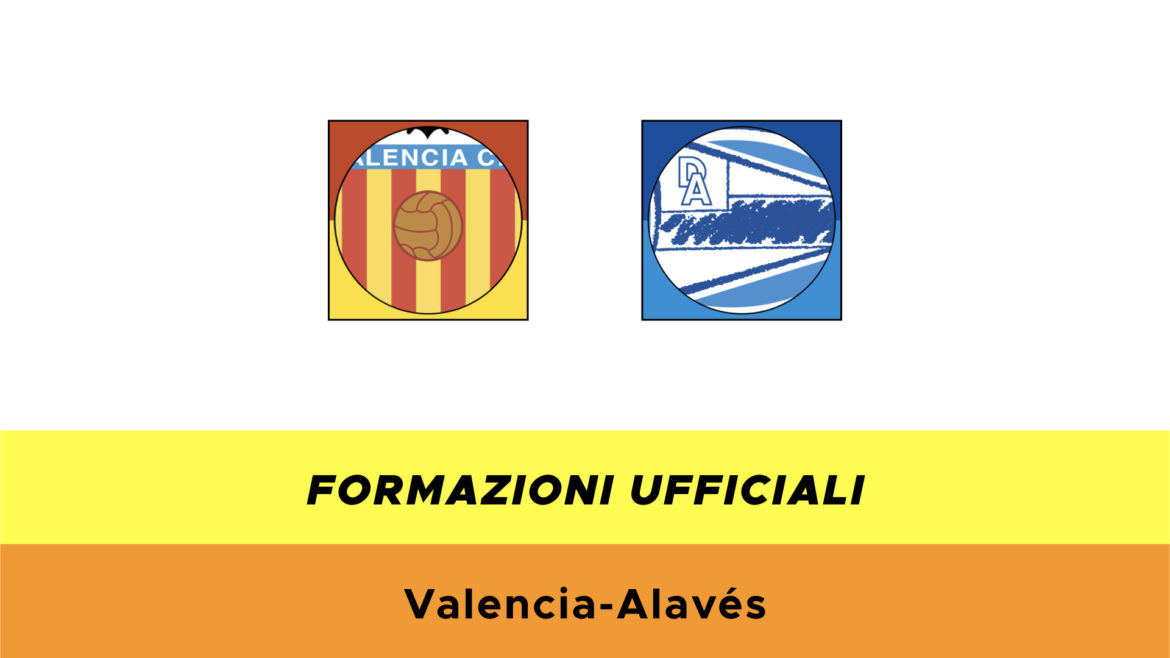 Valencia-Alavès formazioni ufficiali