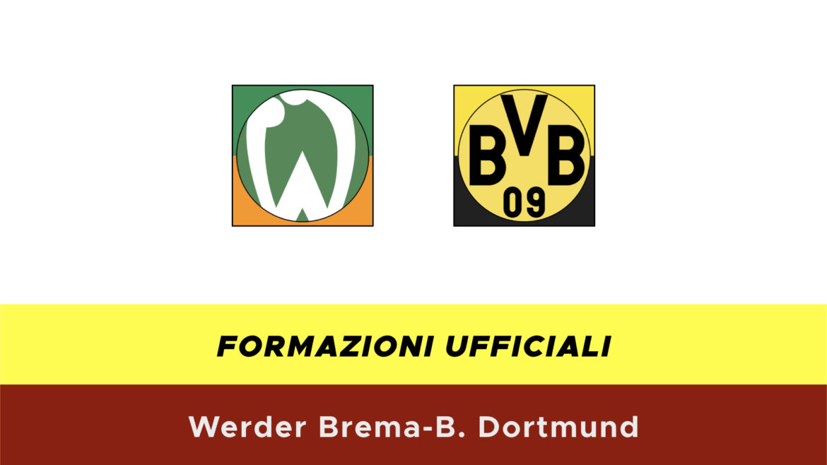 Werder Brema-Borussia Dortmund formazioni ufficiali