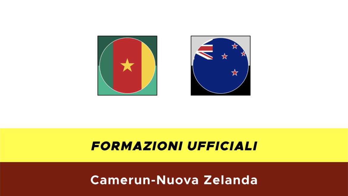 Camerun-Nuova Zelanda formazioni ufficiali
