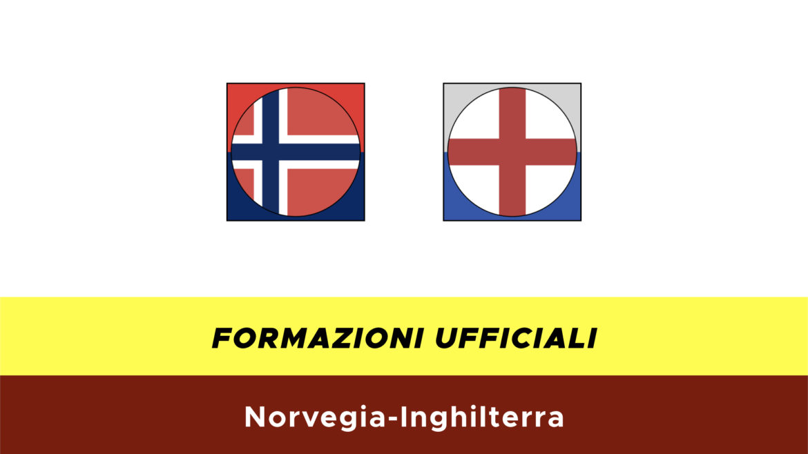 Norvegia-Inghilterra formazioni ufficiali