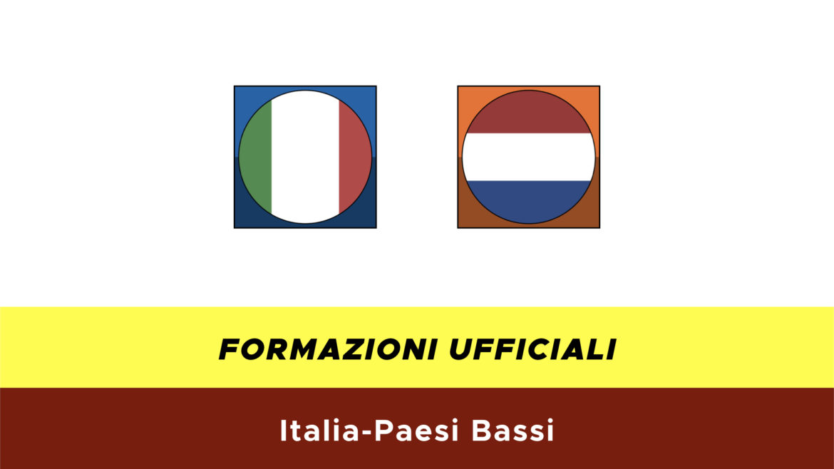 Italia-Paesi Bassi formazioni ufficiali