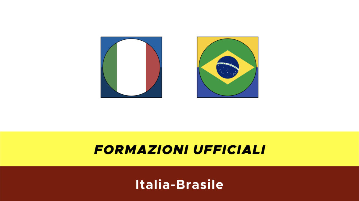 Italia-Brasile formazioni ufficiali