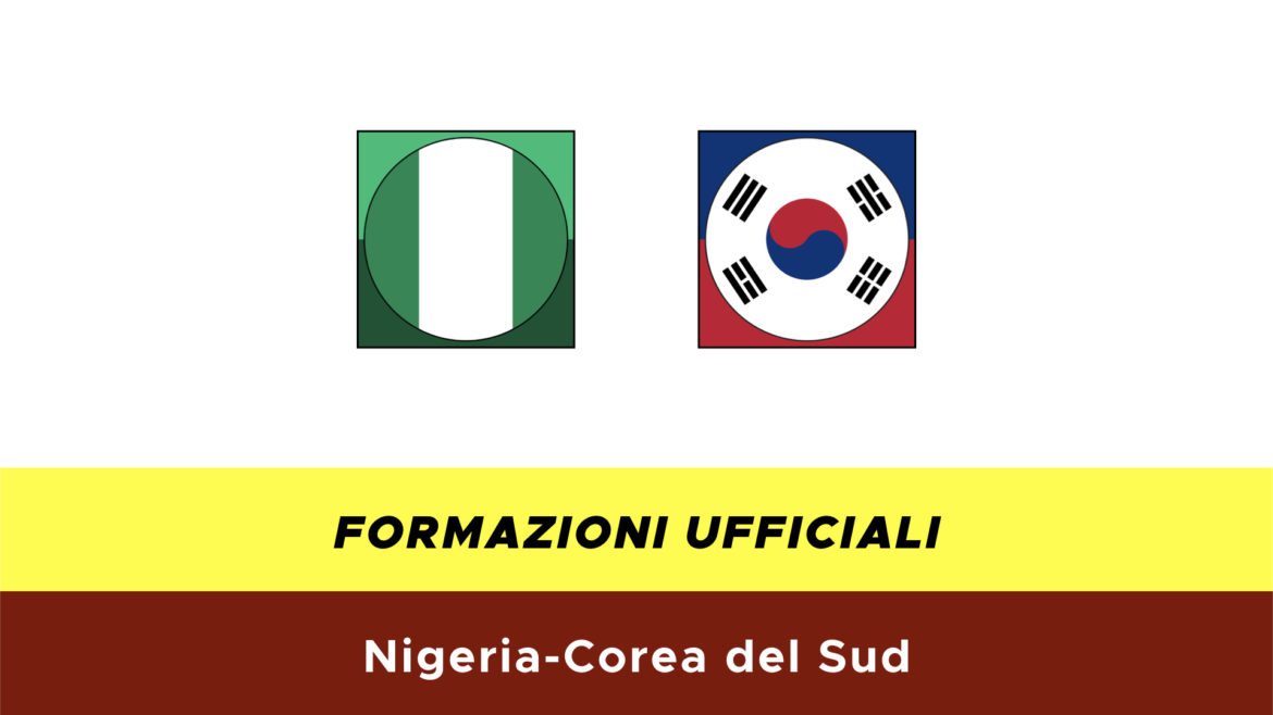Nigeria-Corea del Sud formazioni ufficiali
