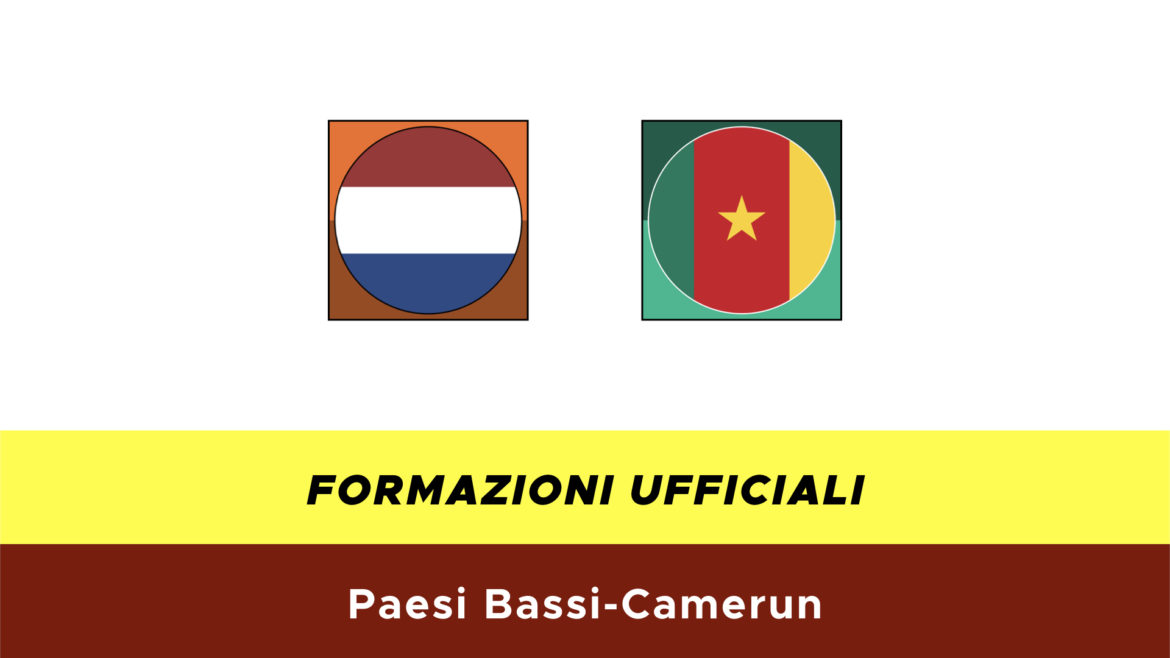 Paesi Bassi-Camerun formazioni ufficiali