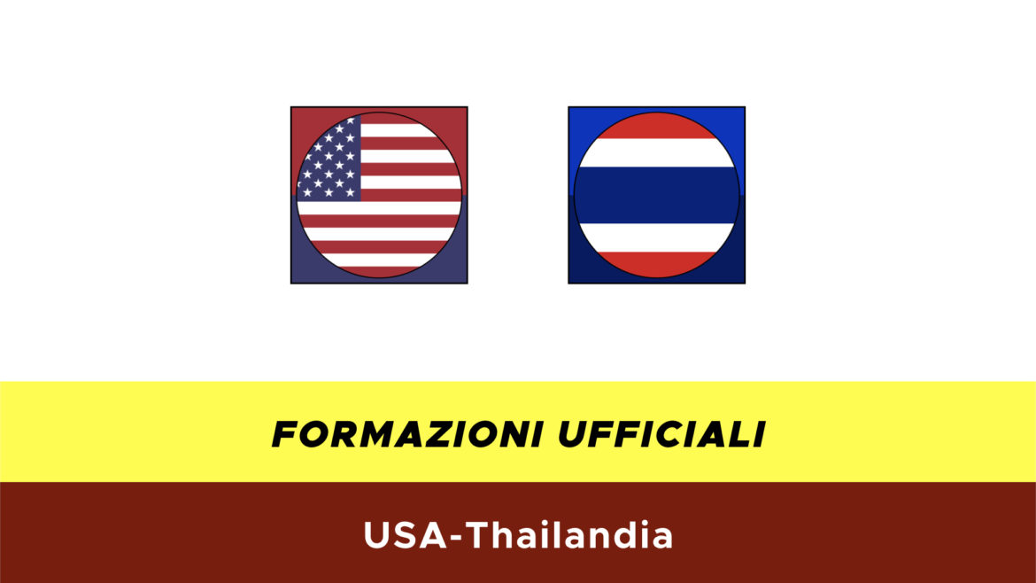 USA-Thailandia formazioni ufficiali