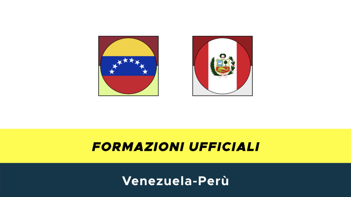 Venezuela-Perù formazioni ufficiali