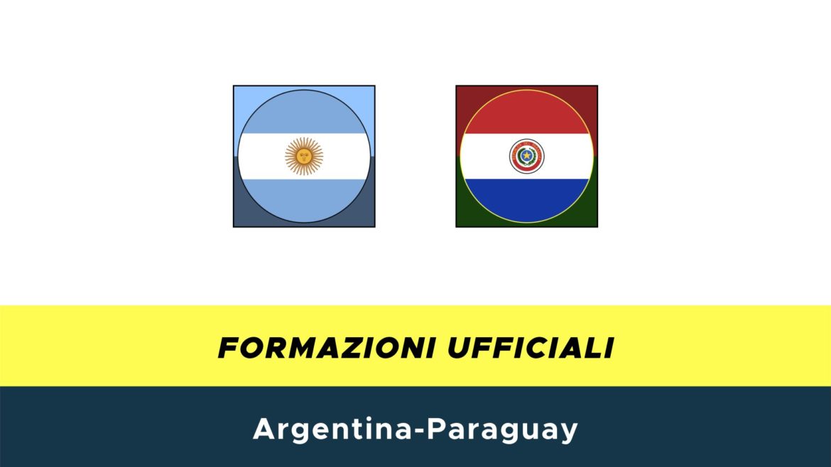 Argentina-Paraguay formazioni ufficiali