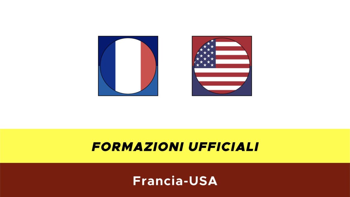 Francia-USA formazioni ufficiali