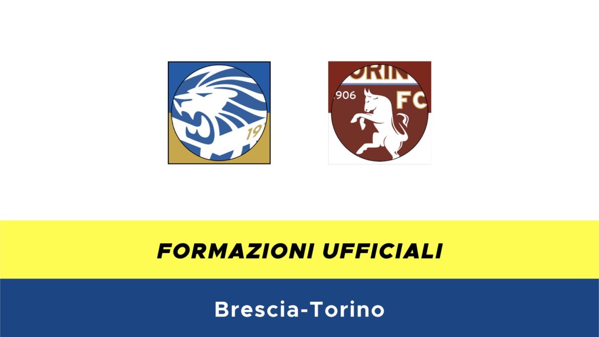Brescia-Torino formazioni ufficiali