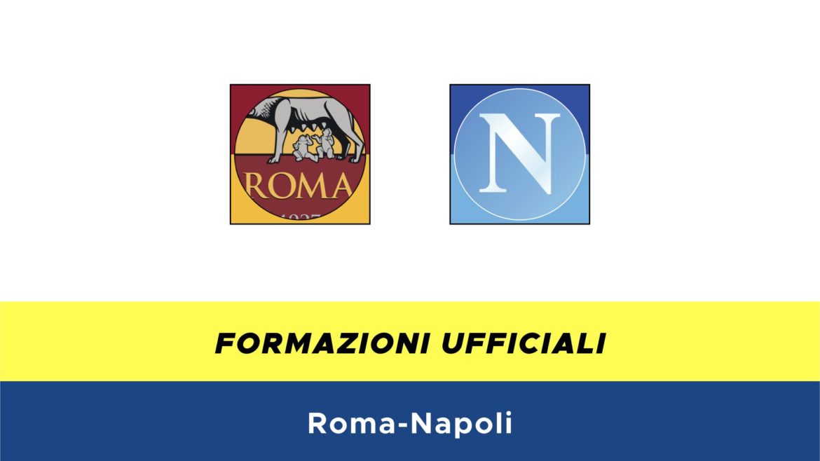 Roma-Napoli formazioni ufficiali
