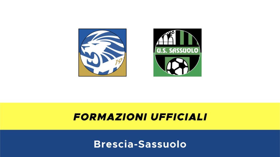 Brescia-Sassuolo formazioni ufficiali