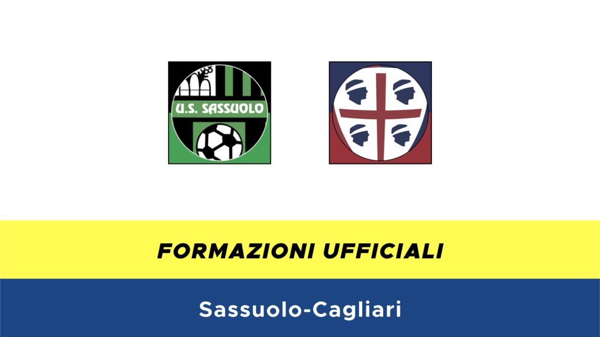 Sassuolo-Cagliari formazioni ufficiali