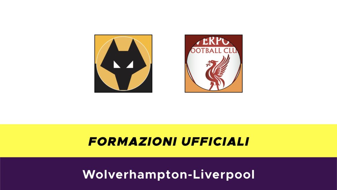 Wolverhampton-Liverpool formazioni ufficiali