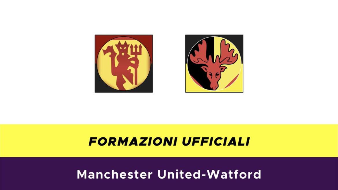 Manchester United-Watford formazioni ufficiali