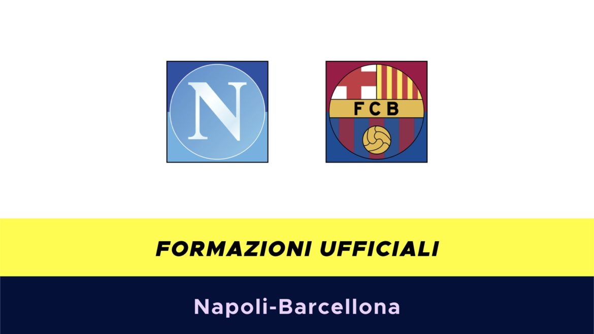 Napoli-Barcellona formazioni ufficiali