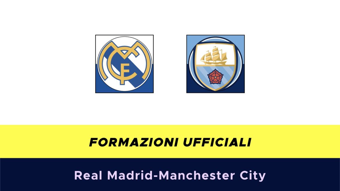 Real Madrid-Manchester City formazioni ufficiali