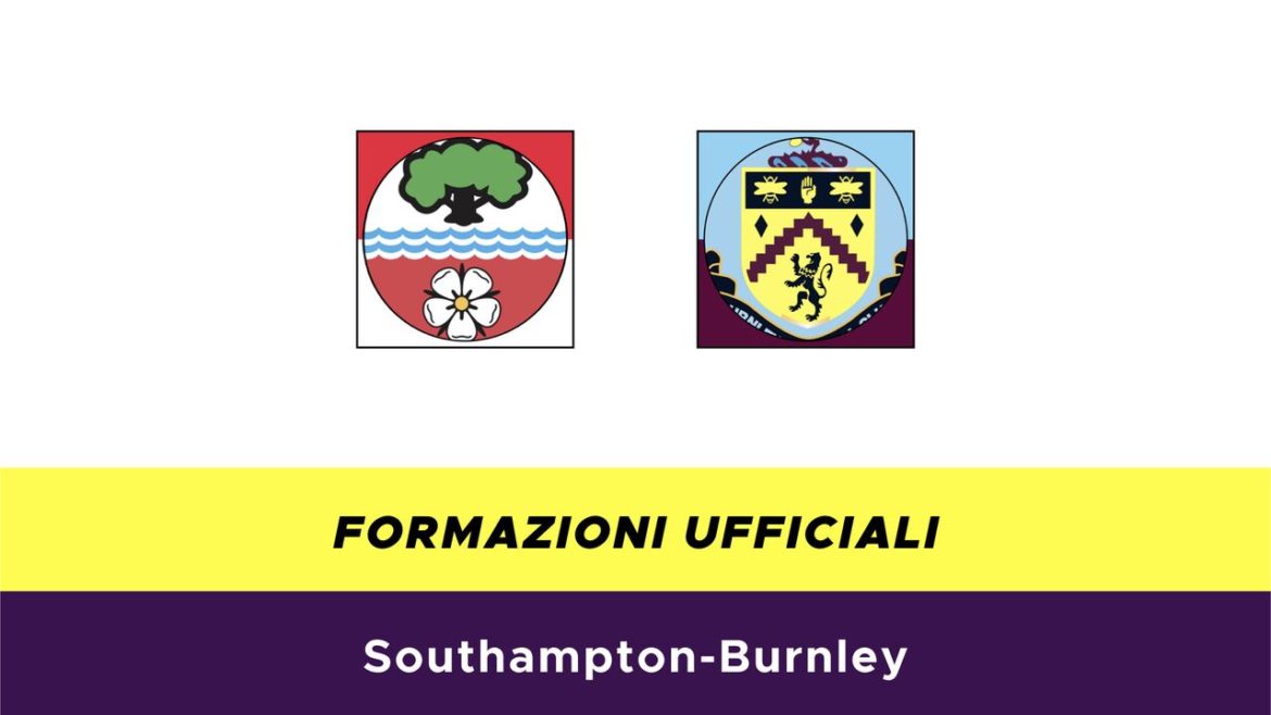 Southampton-Burnley formazioni ufficiali