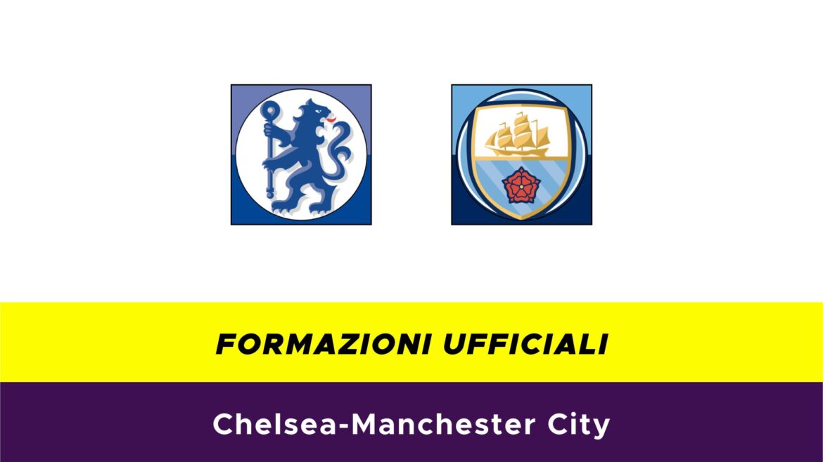 Chelsea-Manchester City formazioni ufficiali