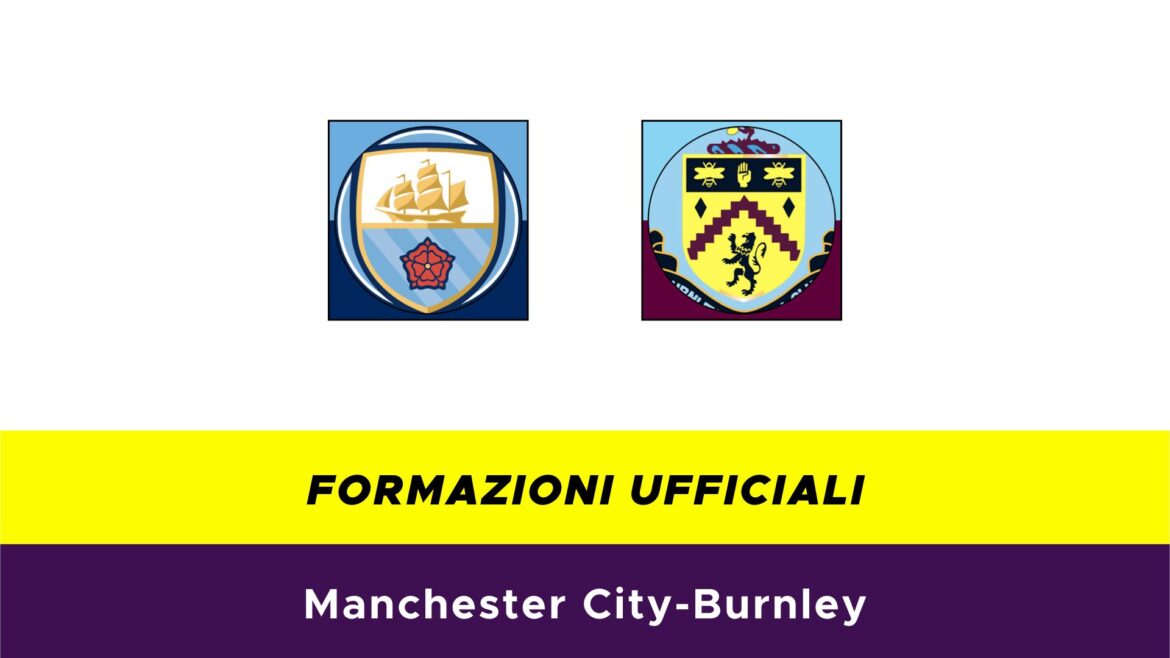 Manchester City-Burnley formazioni ufficiali