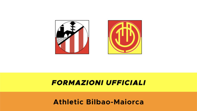 Athletic Bilbao Maiorca formazioni ufficiali