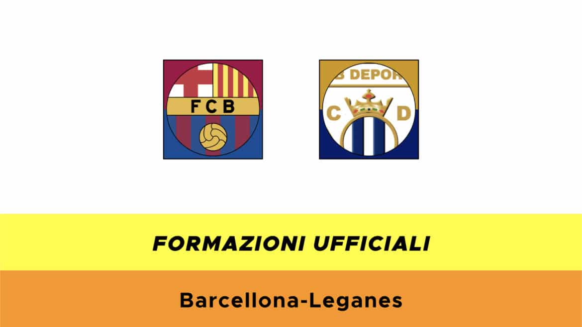 Barcellona-Leganes formazioni ufficiali