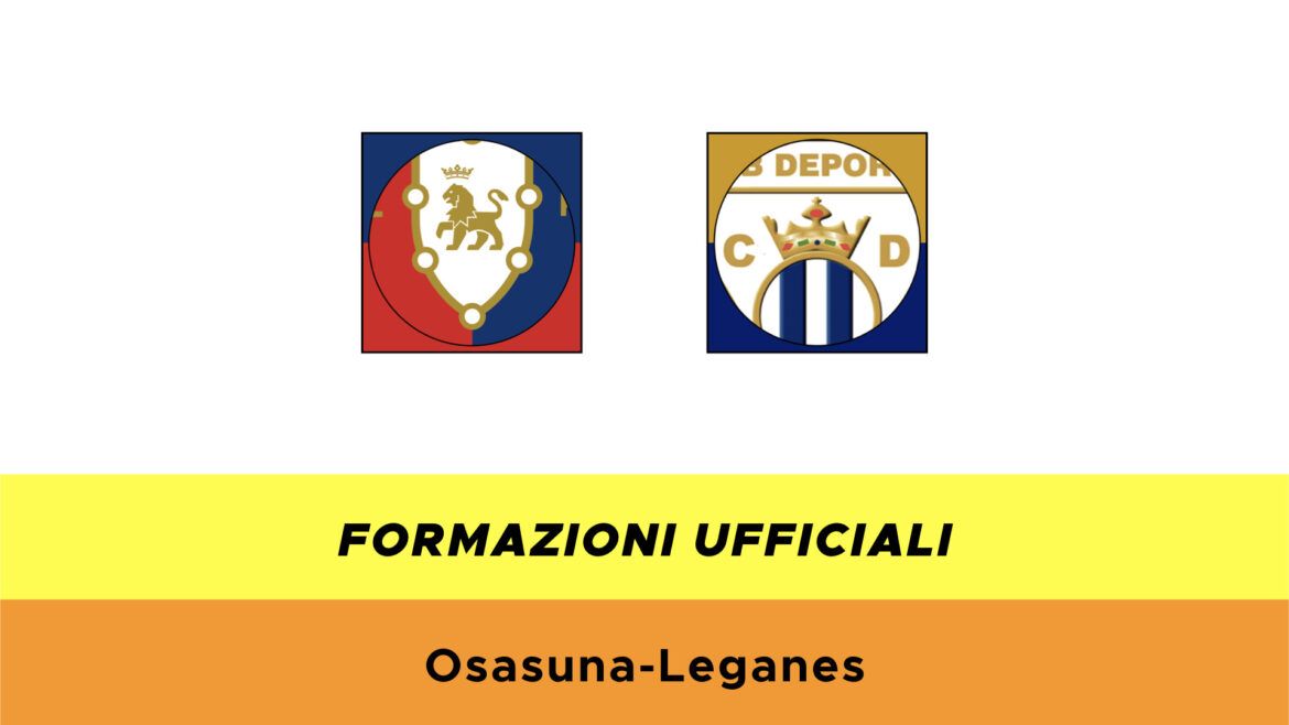 Osasuna Leganes formazioni ufficiali