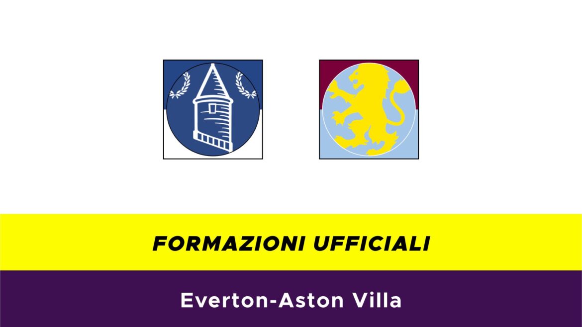 Everton-Aston Villa formazioni ufficiali
