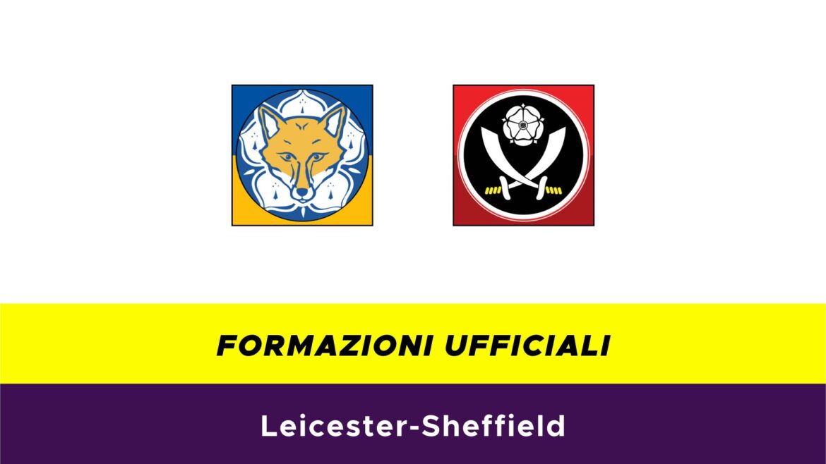 Leicester-Sheffield formazioni ufficiali