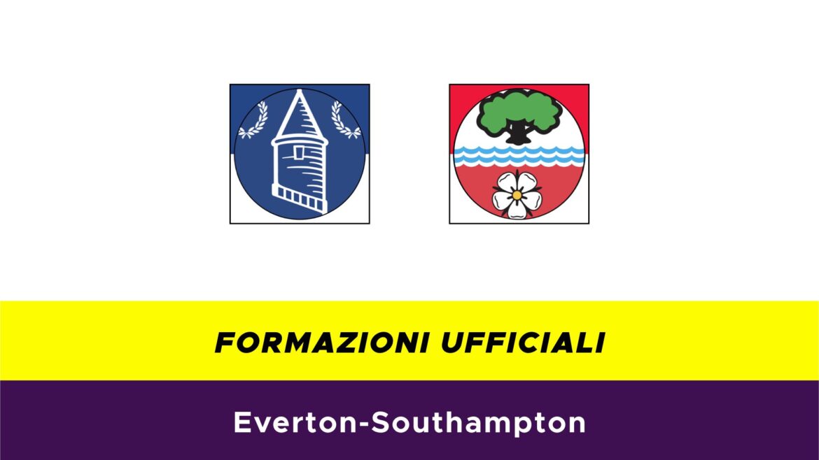 Everton-Southampton formazioni ufficiali