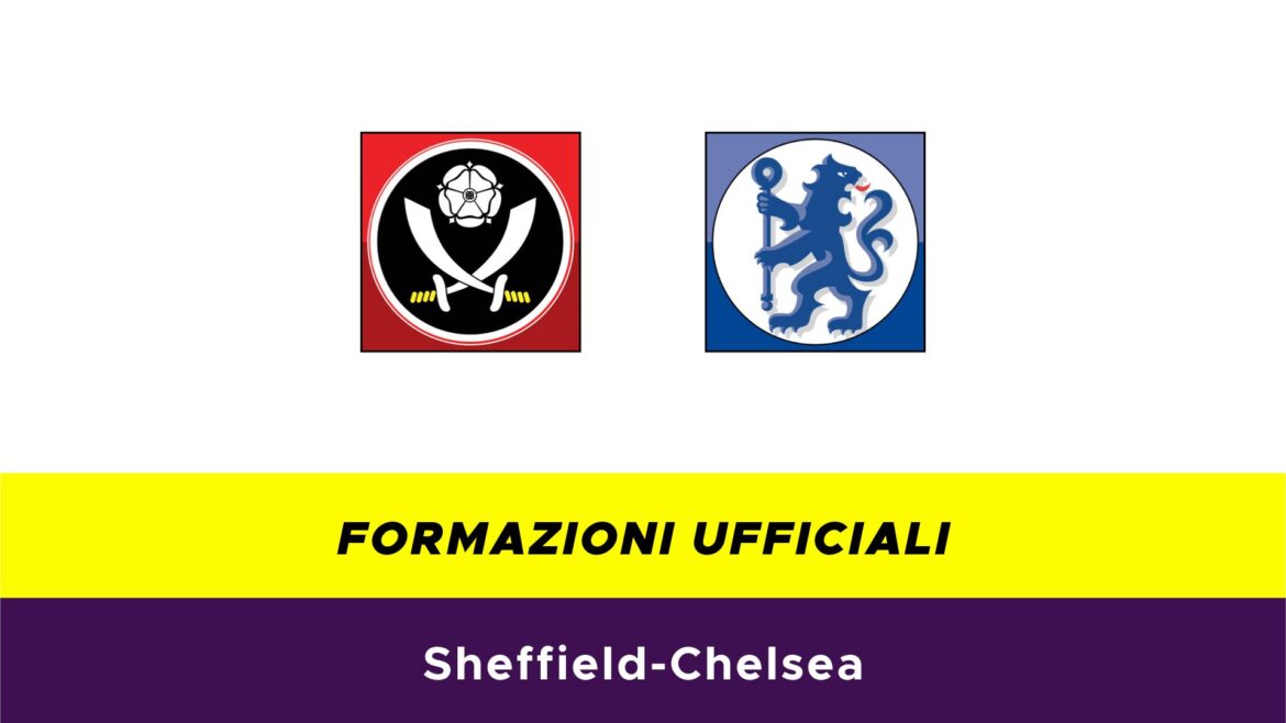 Sheffield-Chelsea formazioni ufficiali