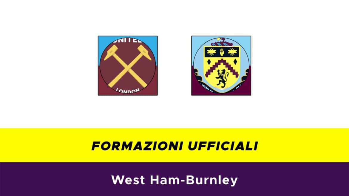 West Ham-Burnley formazioni ufficiali