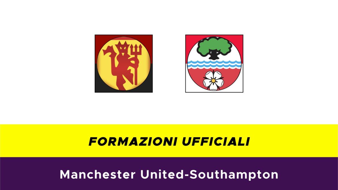 Manchester United-Southampton formazioni ufficiali