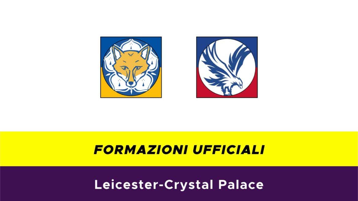 Leicester-Crystal Palace formazioni ufficiali