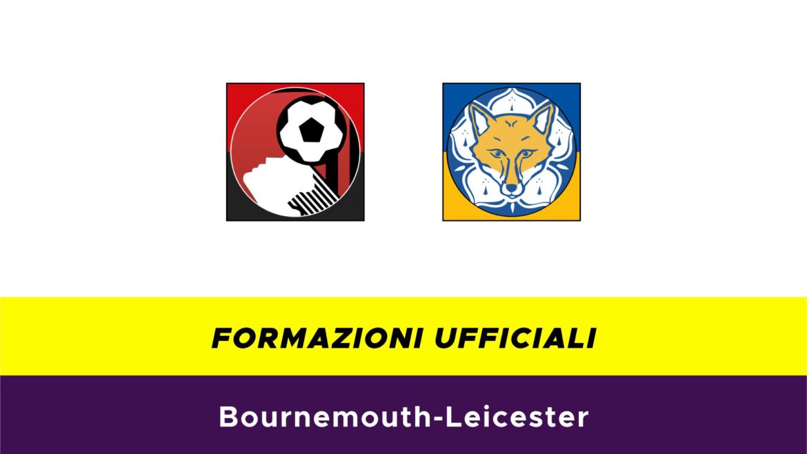 Bournemouth-Leicester formazioni ufficiali