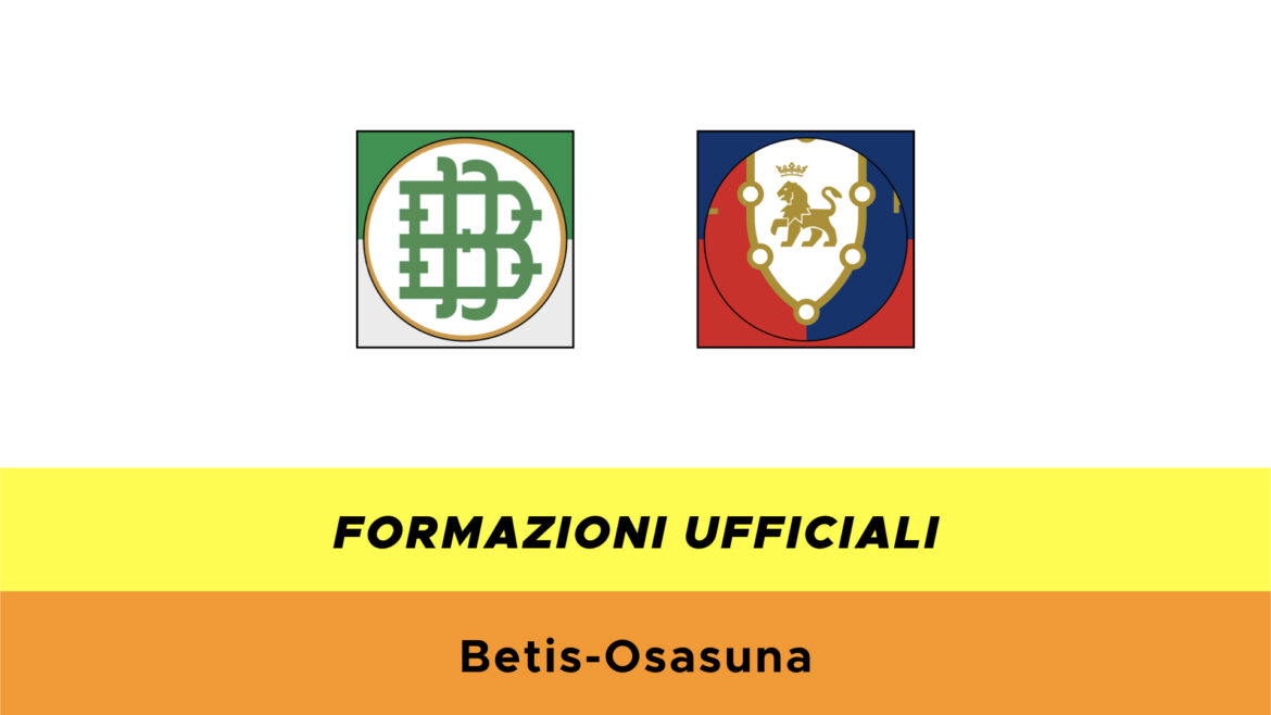 Betis-Osasuna formazioni ufficiali
