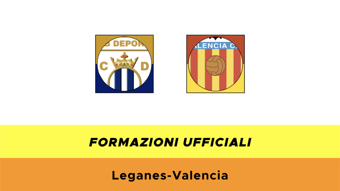 Leganés-Valencia formazioni ufficiali