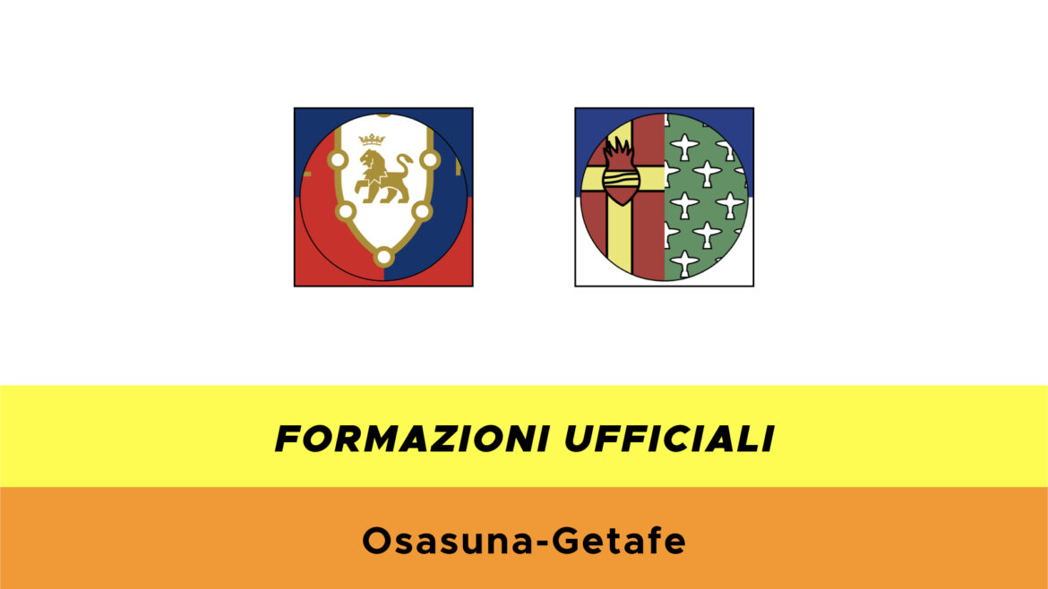 Osasuna-Getafe formazioni ufficiali