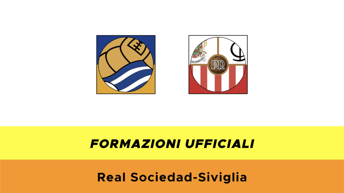 Real Sociedad-Siviglia formazioni ufficiali
