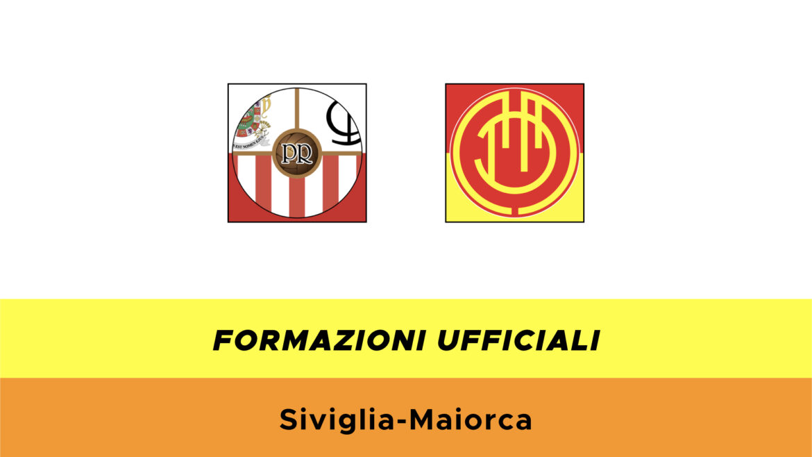 Siviglia-Maiorca formazioni ufficiali