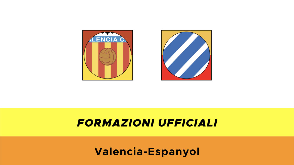 Valencia-Espanyol formazioni ufficiali