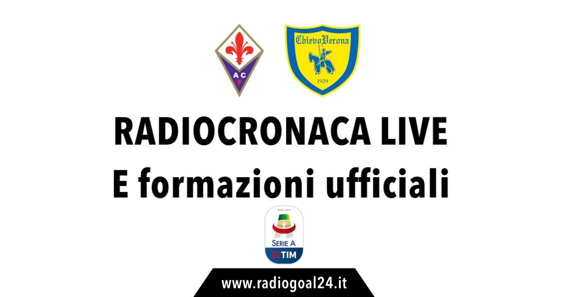 Fiorentina-Chievo formazioni ufficiali