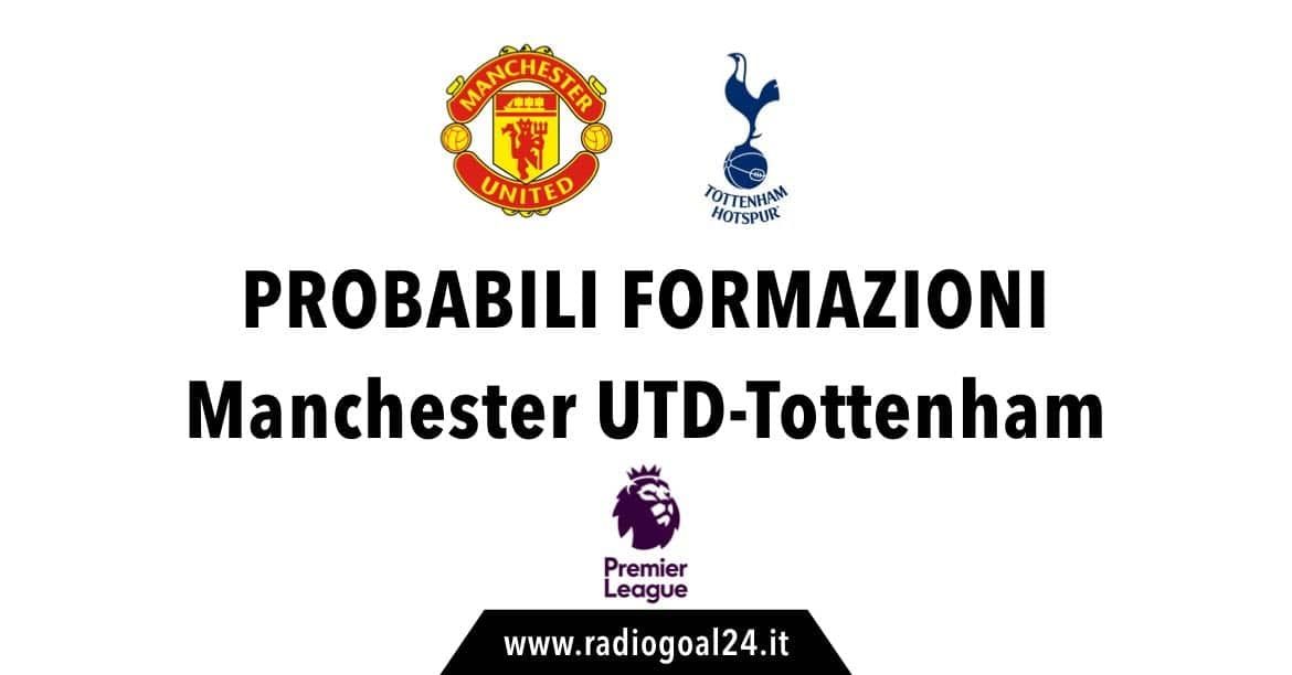 Manchester United-Tottenham probabili formazioni