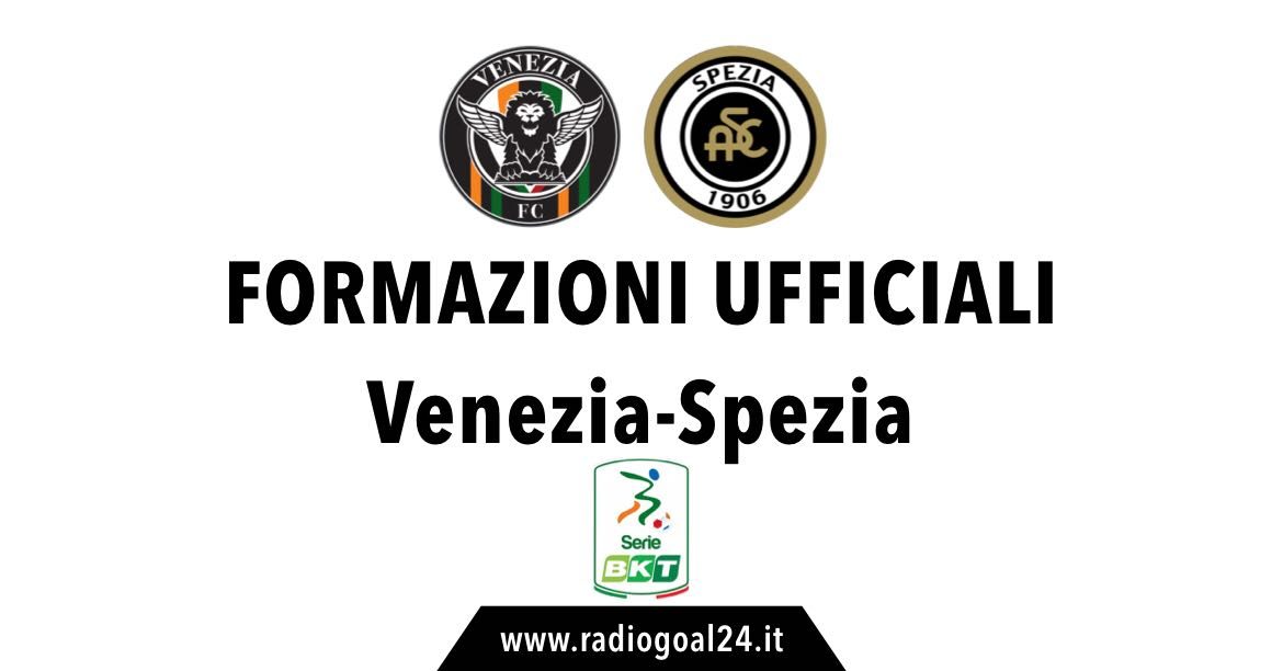 Venezia-Spezia formazioni ufficiali