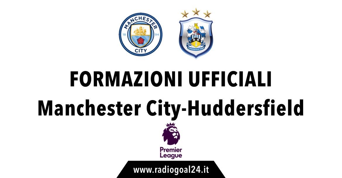 Manchester City-Huddersfield Town formazioni ufficiali