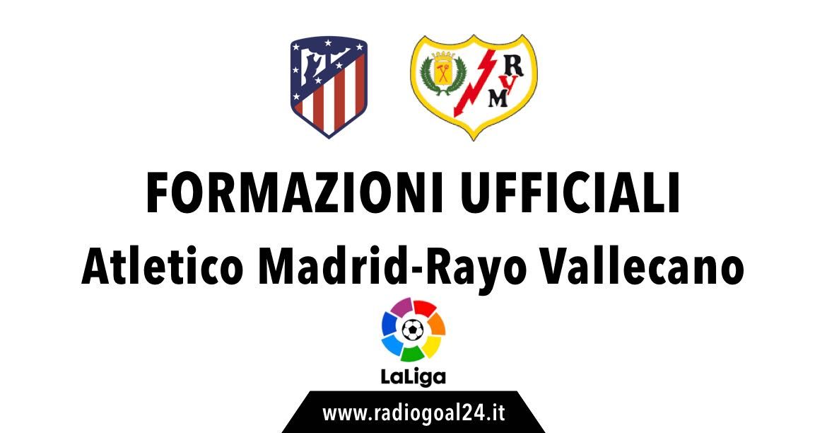 Atletico Madrid-Rayo Vallecano formazioni ufficiali