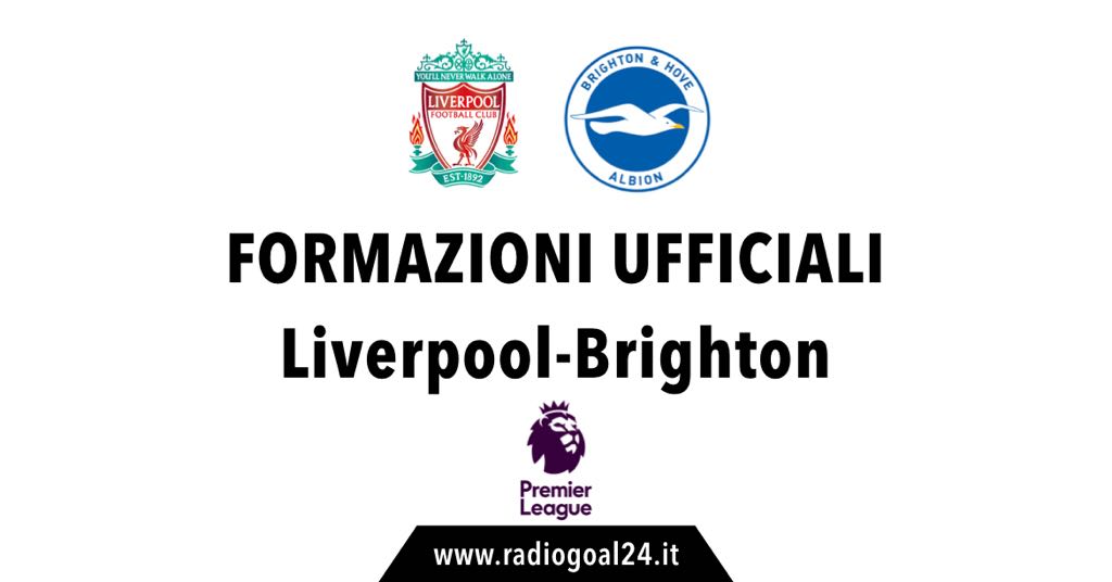 Liverpool-Brighton formazioni ufficiali