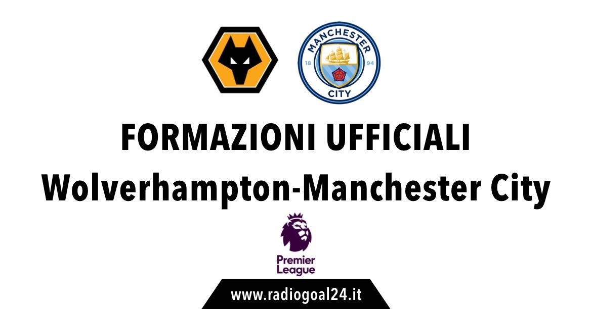 Wolverhampton-Manchester City formazioni ufficiali